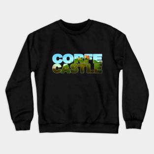 CORFE CASTLE - Ruins, Dorset, England Crewneck Sweatshirt